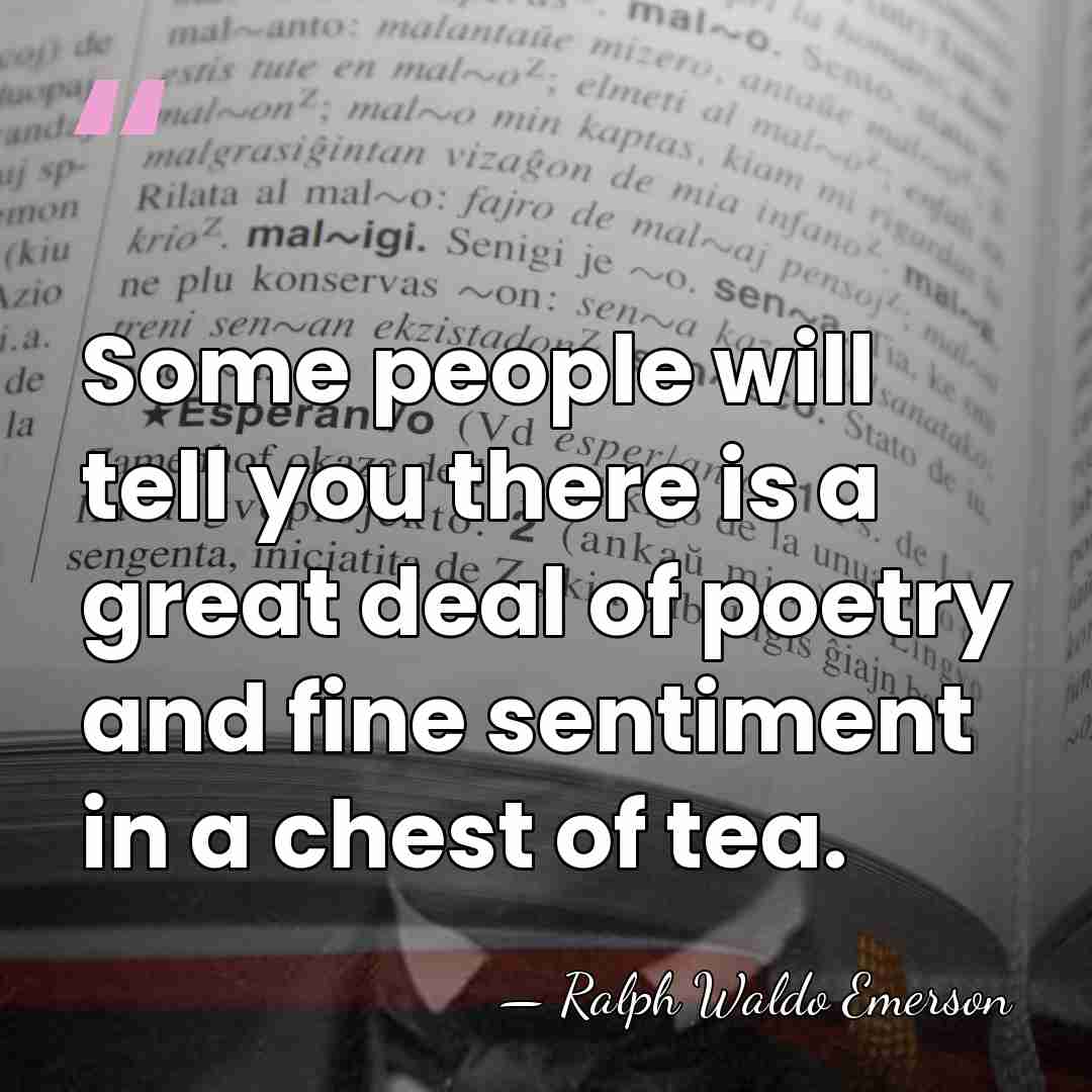 Some people will tell you there is a great deal of poetry&hellip; - Ralph Waldo Emerson
