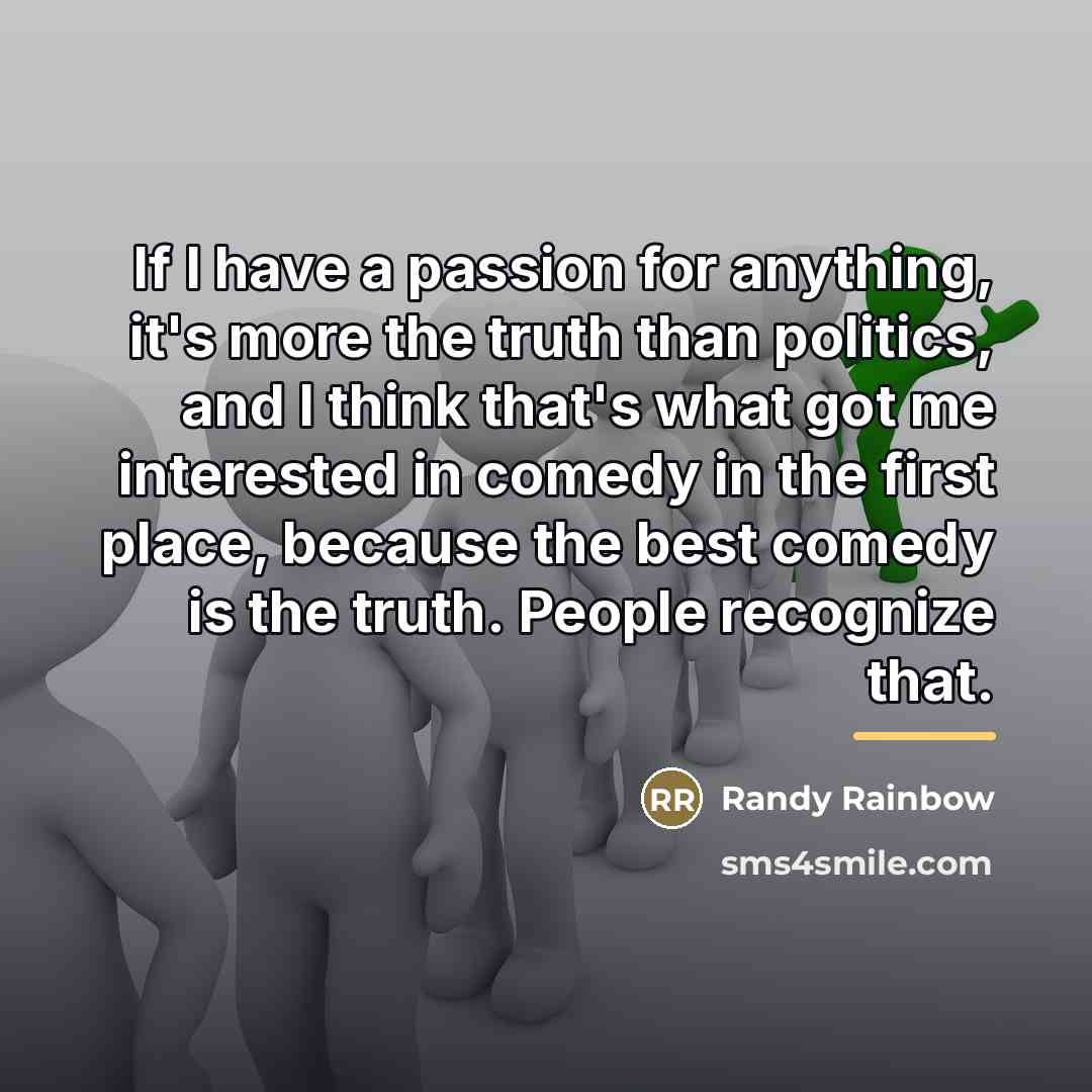 “If I have a passion for anything, it's more the…” quote by Randy Rainbow