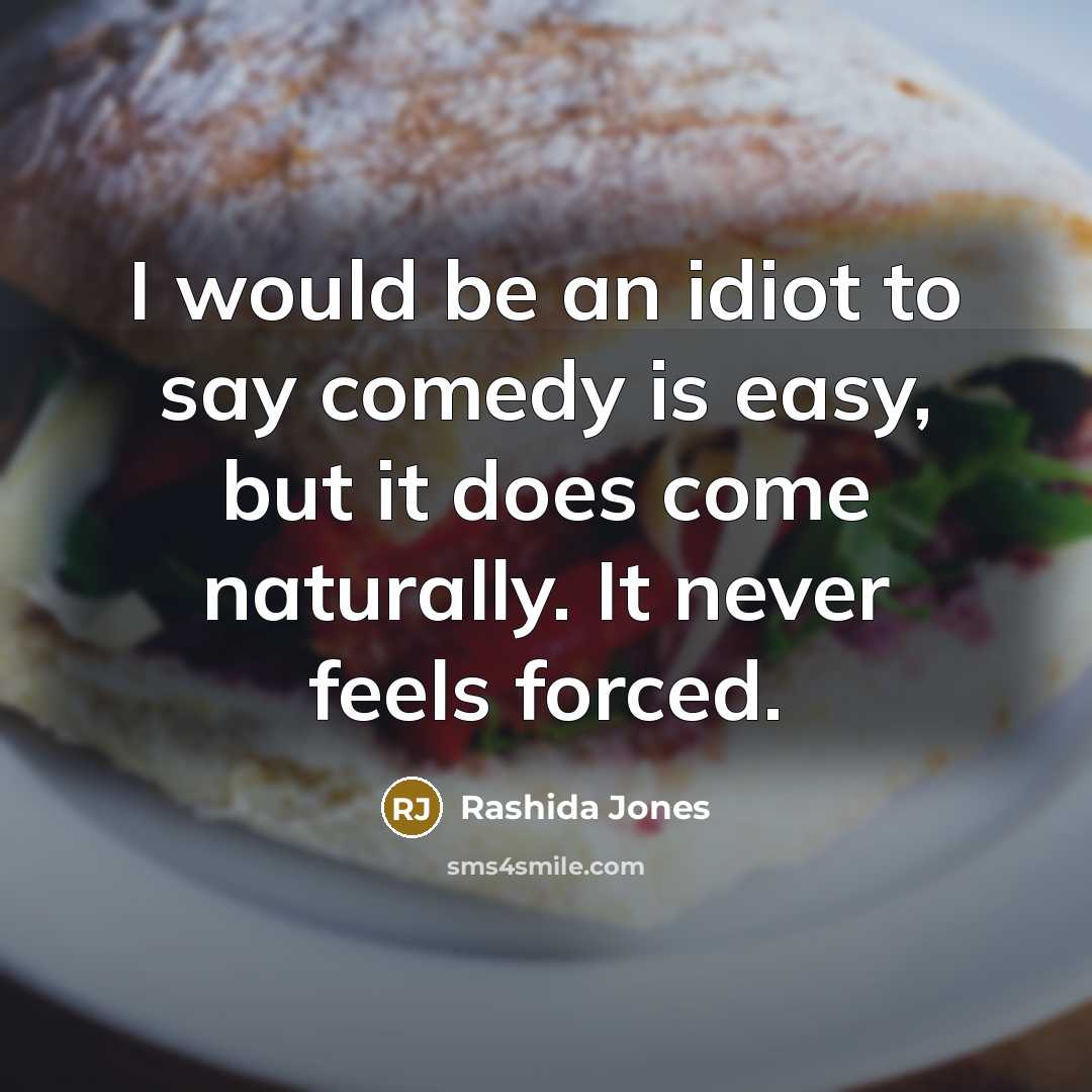 “I would be an idiot to say comedy is easy,…” quote by Rashida Jones