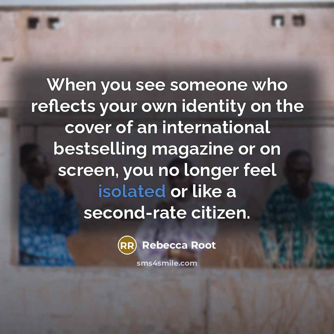 “When you see someone who reflects your own identity on…” quote by Rebecca Root