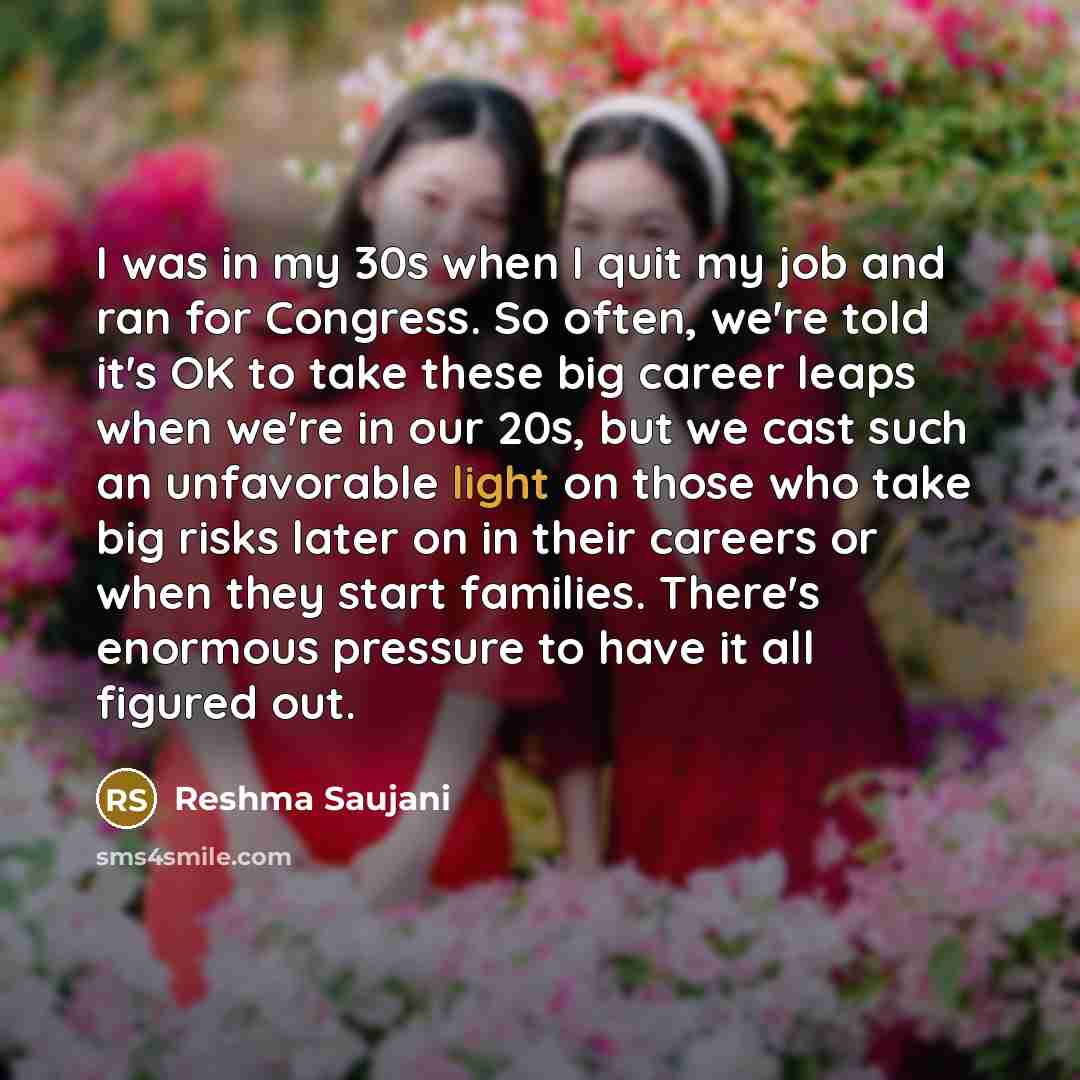 “I was in my 30s when I quit my job…” quote by Reshma Saujani