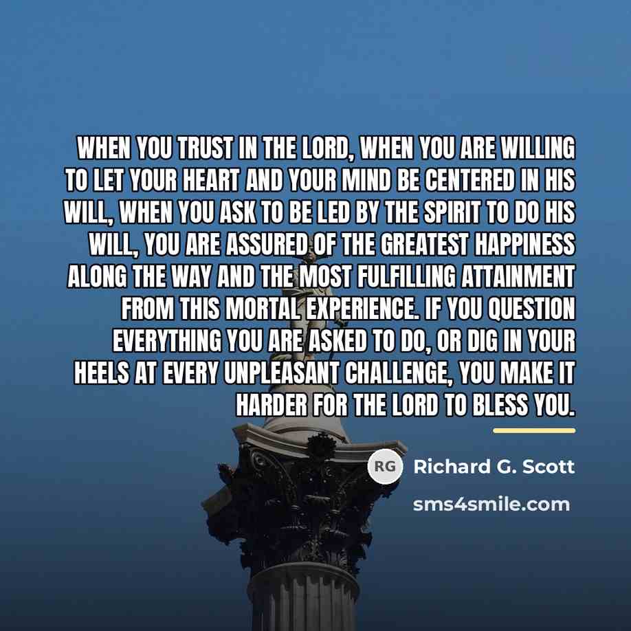 “When you trust in the Lord, when you are willing…” quote by Richard G. Scott