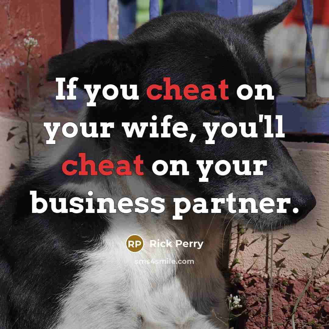 “If you cheat on your wife, you'll cheat on your…” quote by Rick Perry
