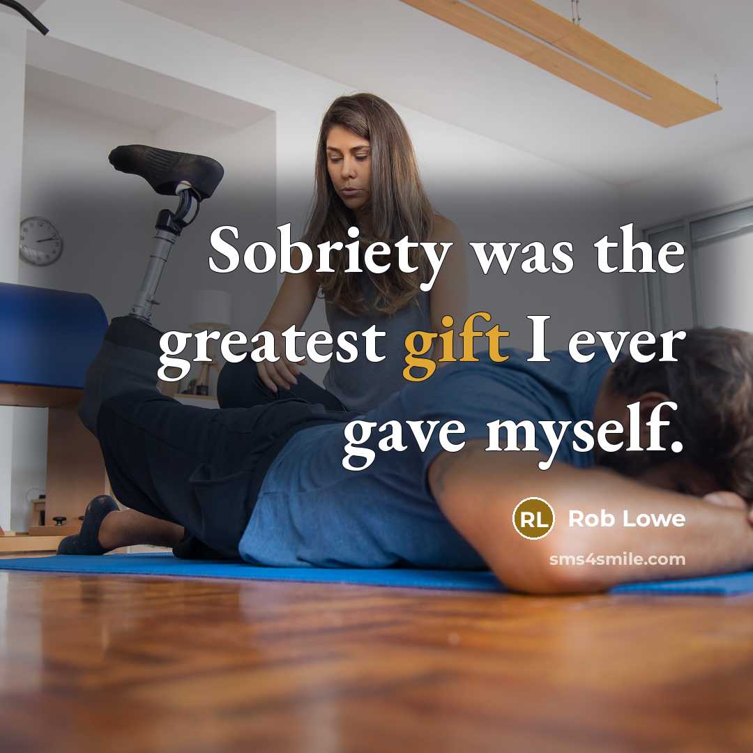 “Sobriety was the greatest gift I ever gave myself.…” quote by Rob Lowe