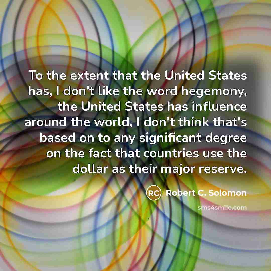 “To the extent that the United States has, I don't…” quote by Robert C. Solomon