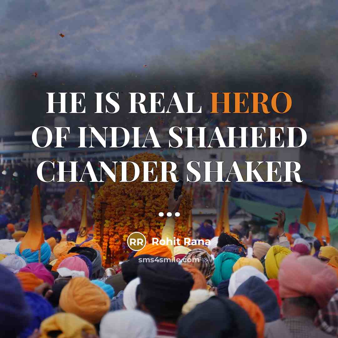 “HE IS REAL HERO OF INDIA SHAHEED CHANDER SHAKER …” quote by Rohit Rana