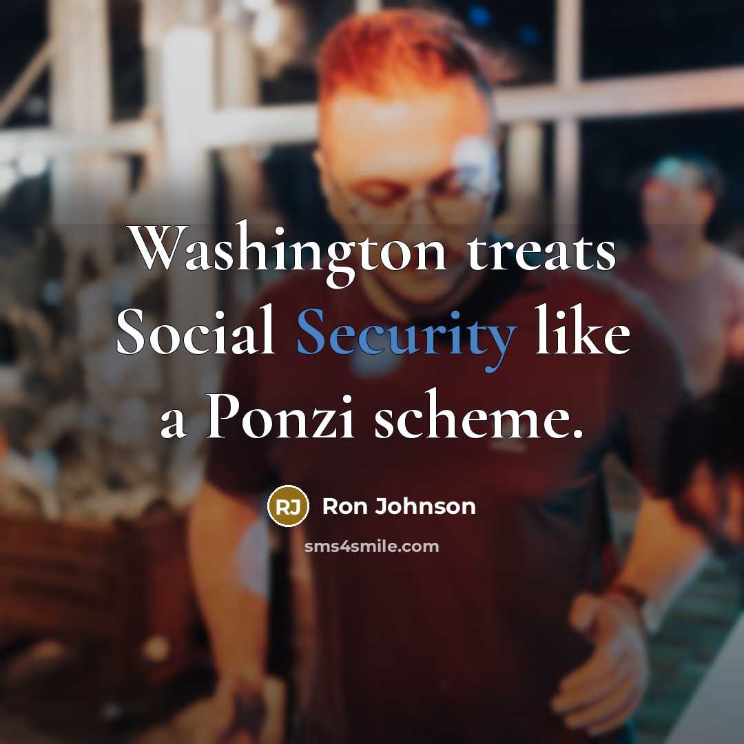 “Washington treats Social Security like a Ponzi scheme.…” quote by Ron Johnson