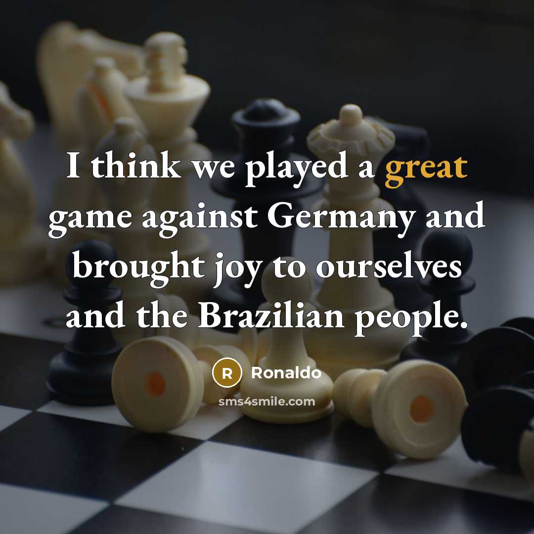“I think we played a great game against Germany and…” quote by Ronaldo