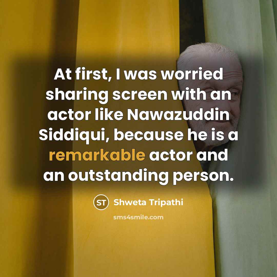 “At first, I was worried sharing screen with an actor…” quote by Shweta Tripathi