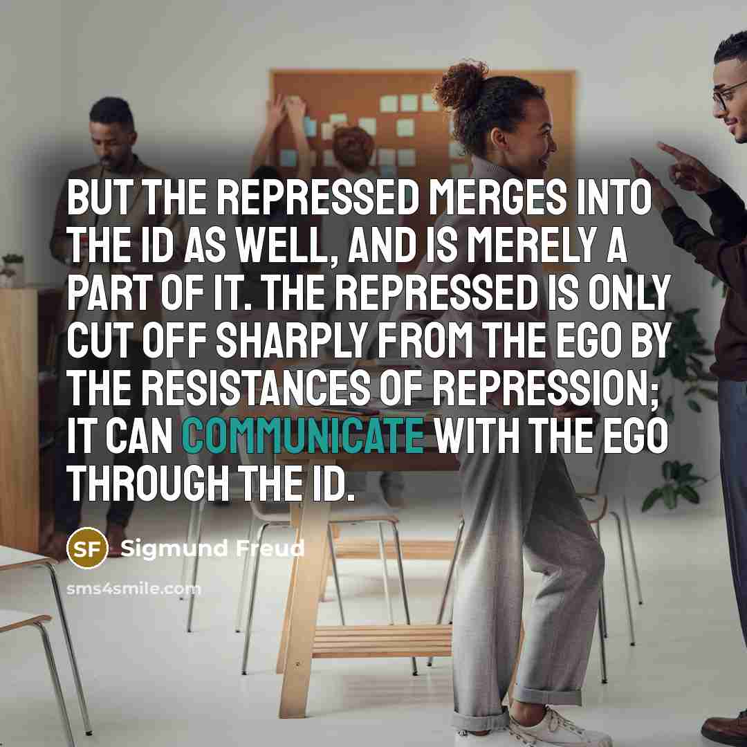 “But the repressed merges into the id as well, and…” quote by Sigmund Freud