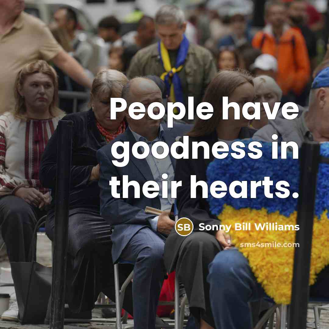 “People have goodness in their hearts.…” quote by Sonny Bill Williams