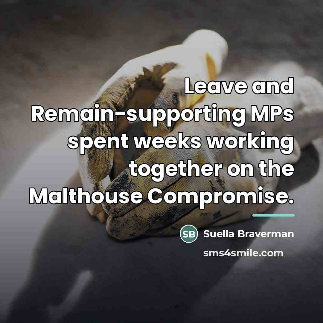 “Leave and Remain-supporting MPs spent weeks working together on the…” quote by Suella Braverman
