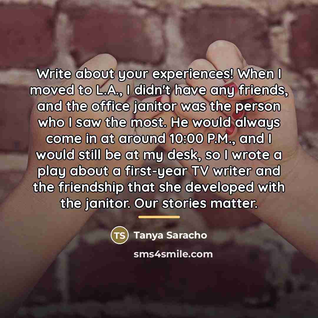 “Write about your experiences! When I moved to L.A., I…” quote by Tanya Saracho