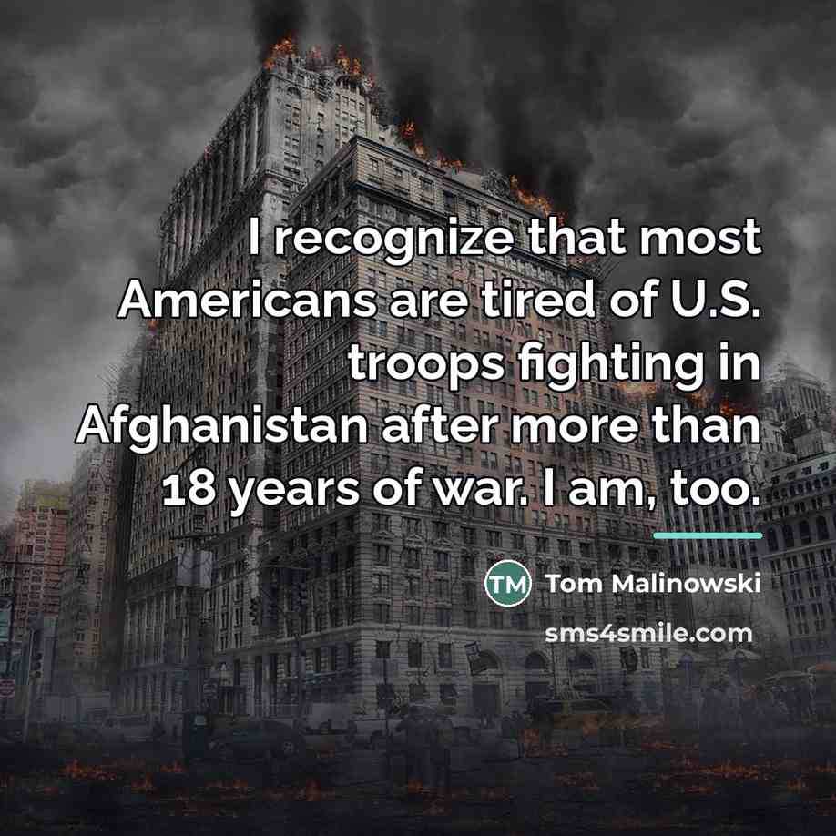 “I recognize that most Americans are tired of U.S. troops…” quote by Tom Malinowski