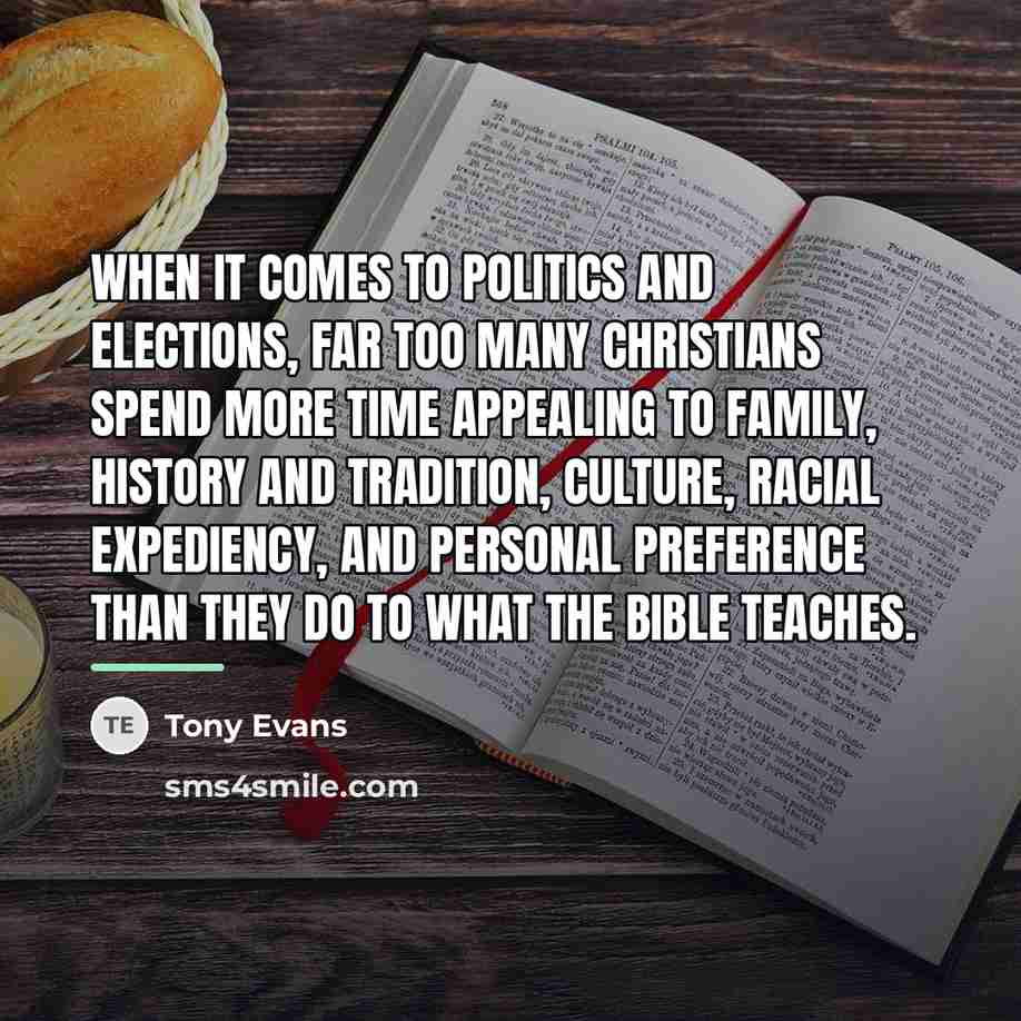 “When it comes to politics and elections, far too many…” quote by Tony Evans