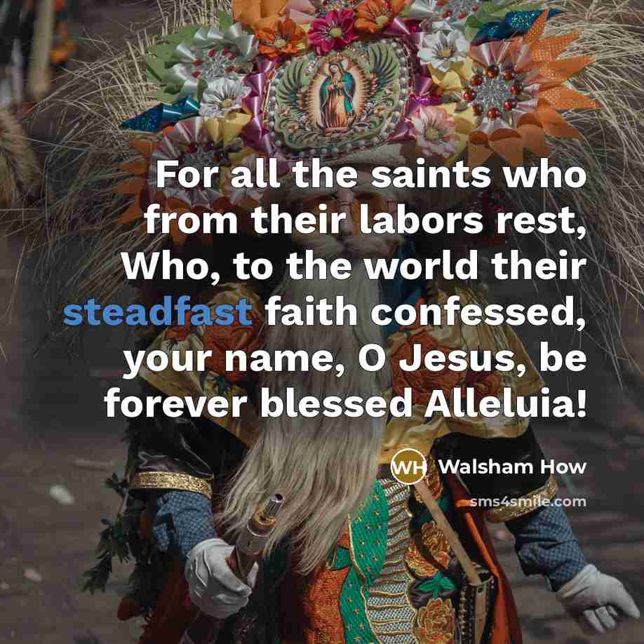 “For all the saints who from their labors rest, Who,…” quote by Walsham How