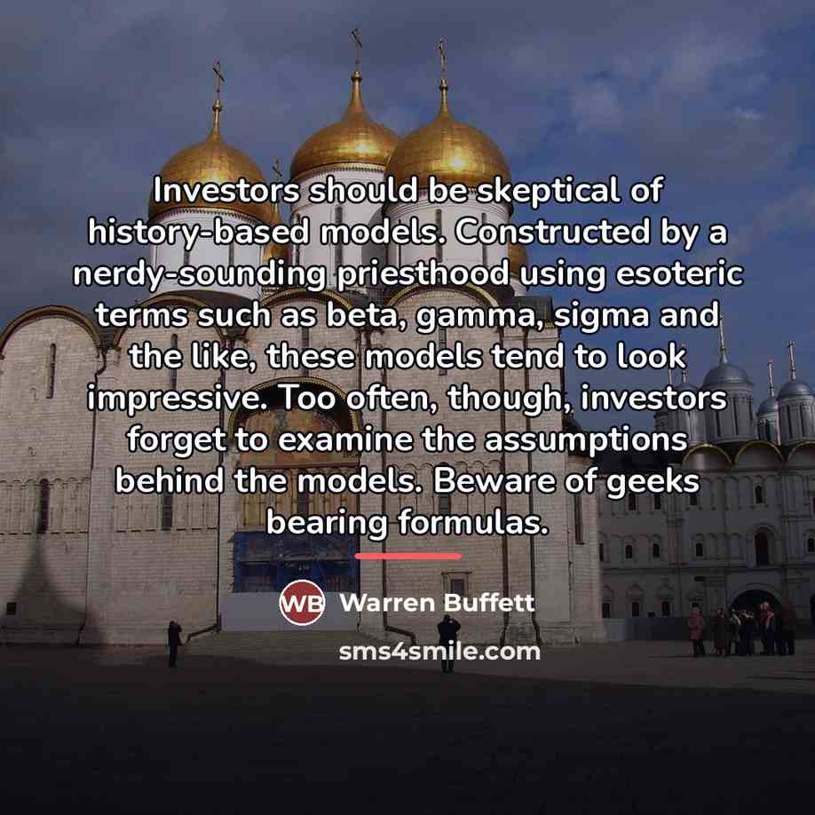 “Investors should be skeptical of history-based models. Constructed by a…” quote by Warren Buffett