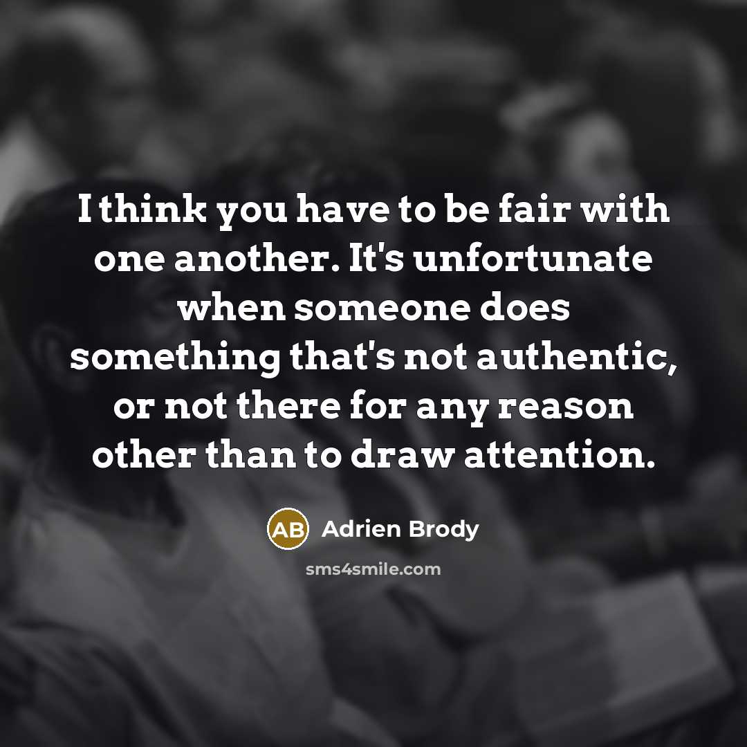 “I think you have to be fair with one another.…” quote by Adrien Brody