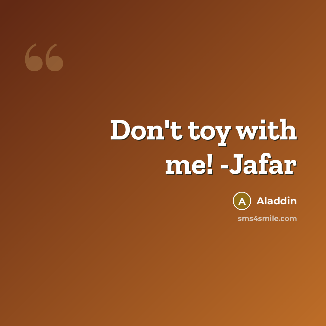 “Don't toy with me! -Jafar” quote by Aladdin
