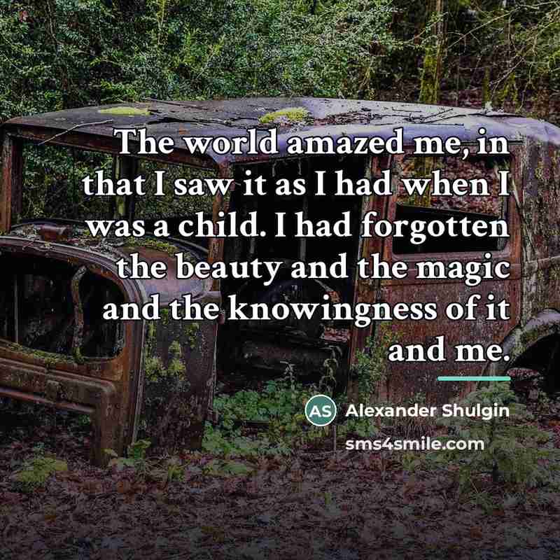 “The world amazed me, in that I saw it as…” quote by Alexander Shulgin