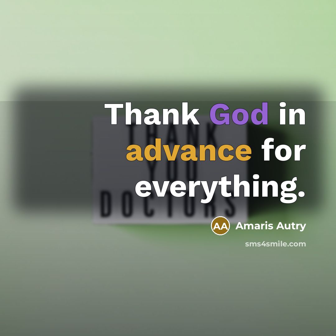“Thank God in advance for everything.” quote by Amaris Autry