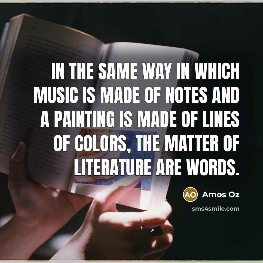 “In the same way in which music is made of…” quote by Amos Oz