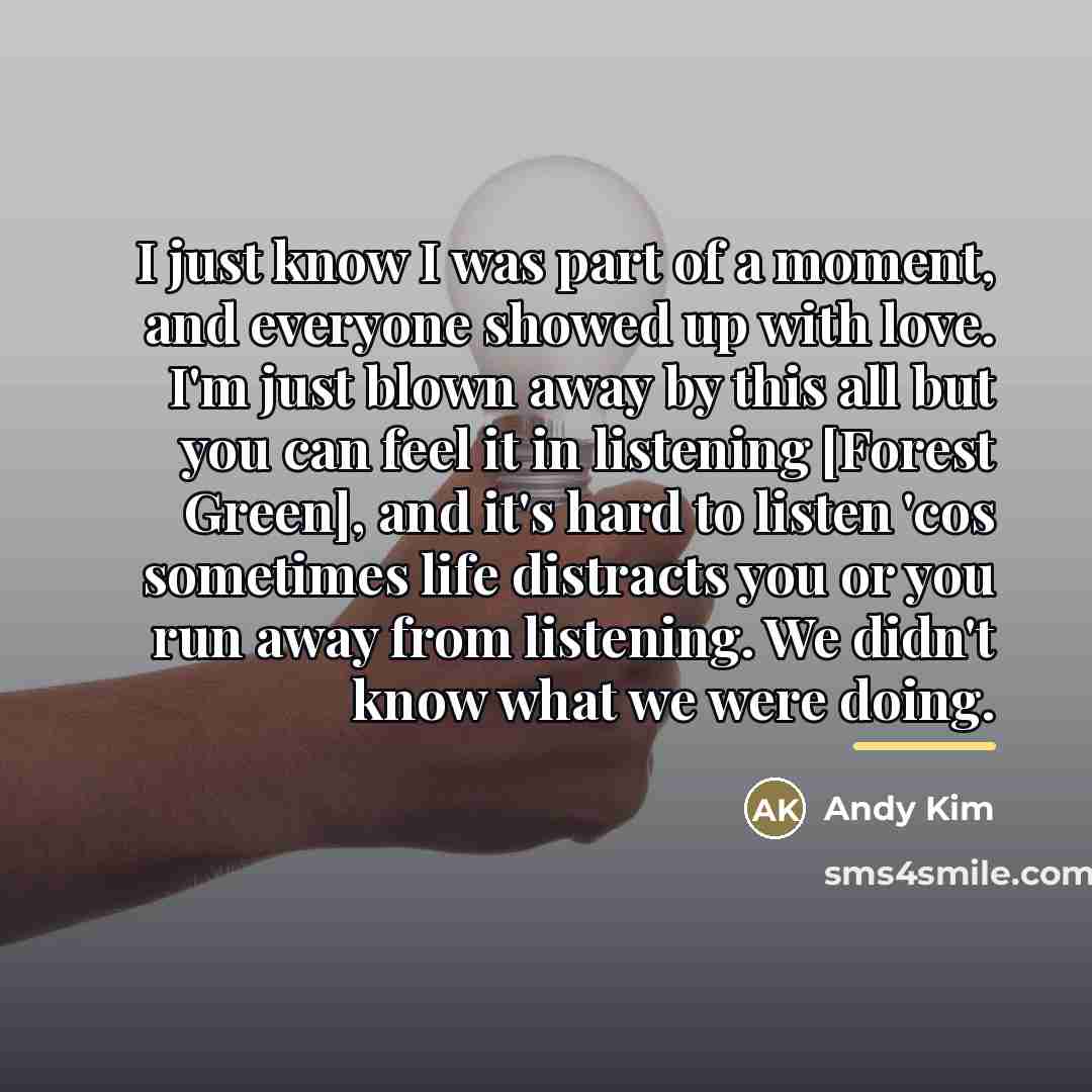 “I just know I was part of a moment, and…” quote by Andy Kim