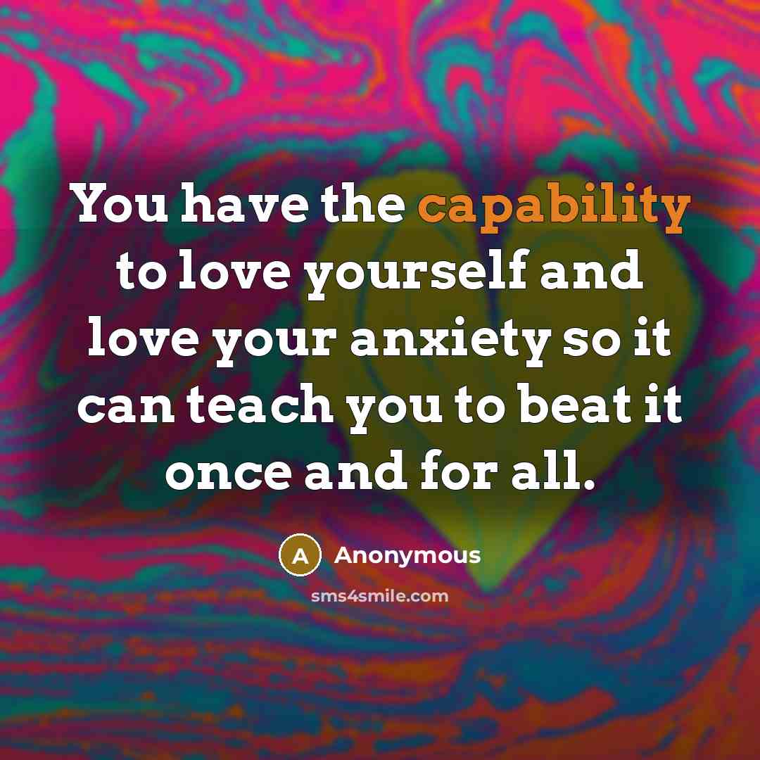 “You have the capability to love yourself and love your…” quote by Anonymous