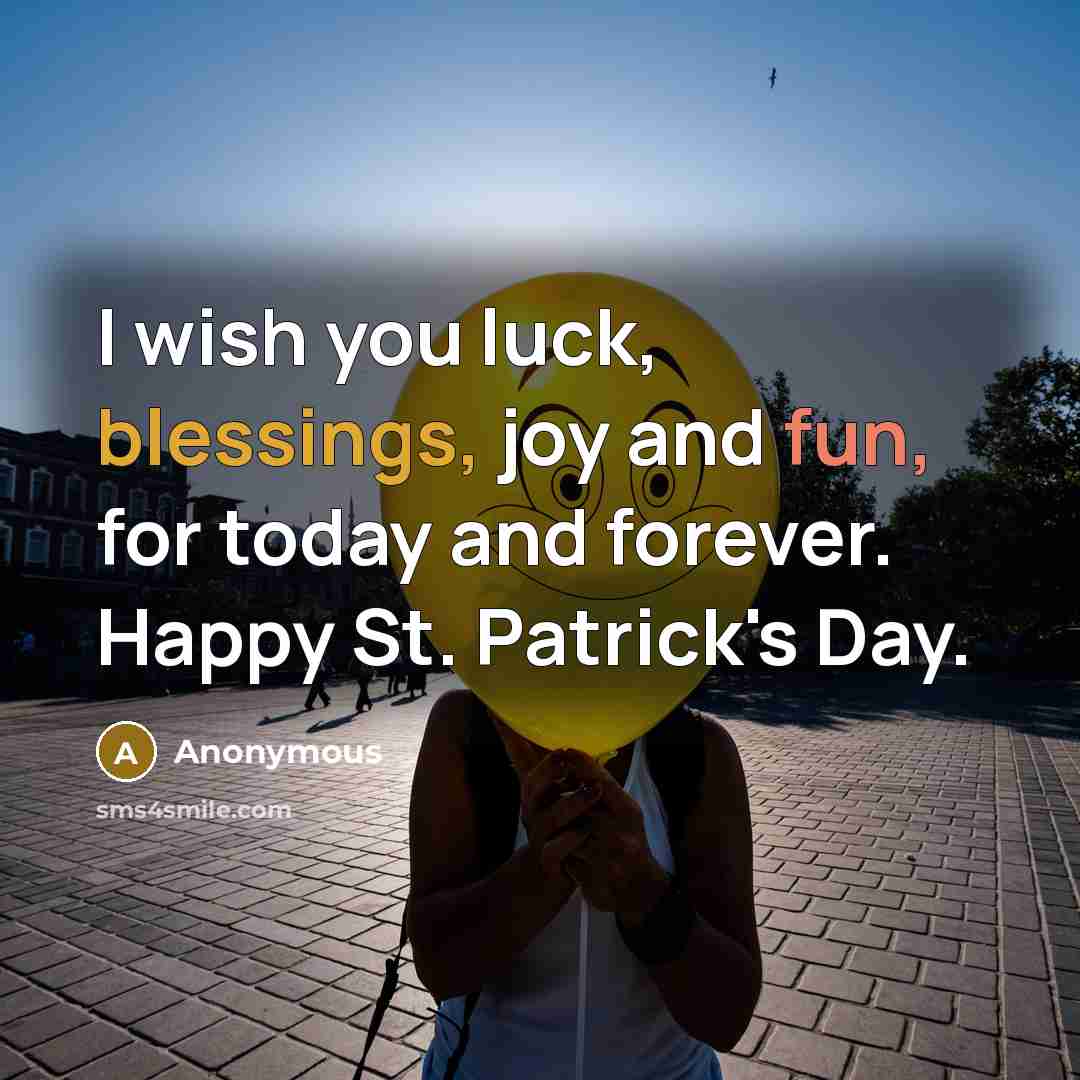 “I wish you luck, blessings, joy and fun, for today…” quote by Anonymous