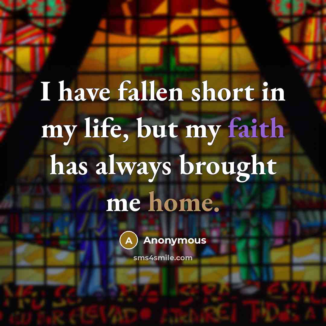 “I have fallen short in my life, but my faith…” quote by Anonymous