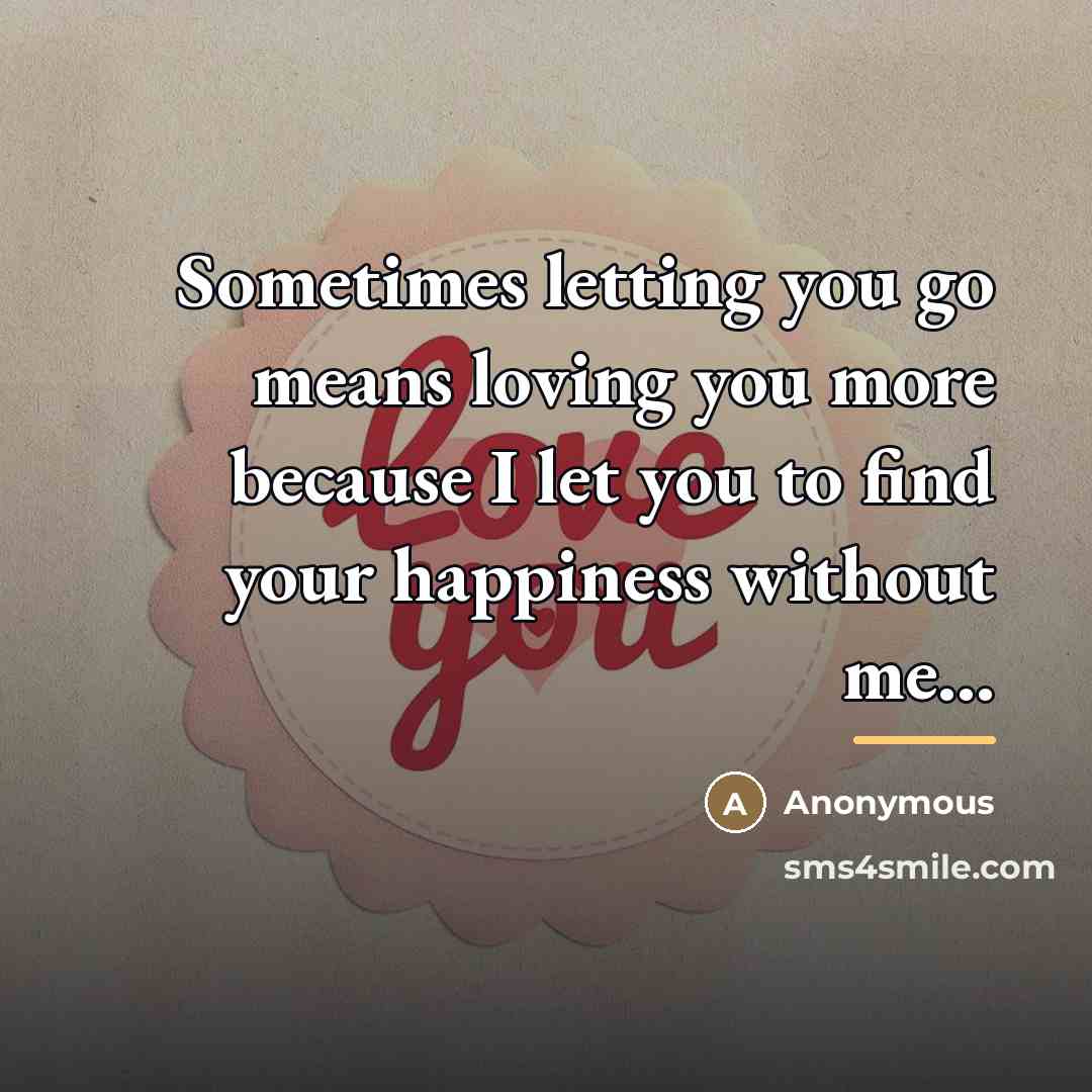 “Sometimes letting you go means loving you more because I…” quote by Anonymous