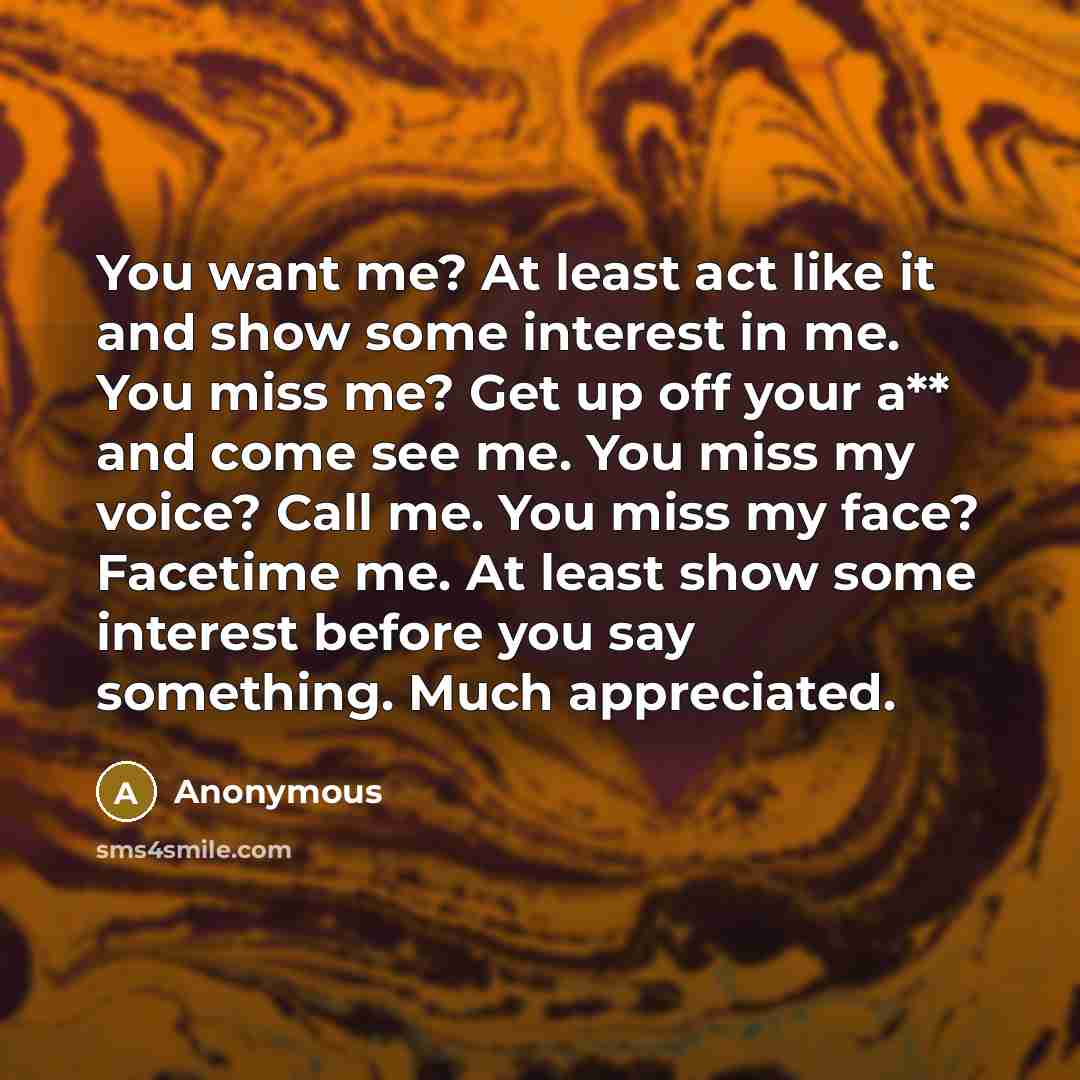 “You want me? At least act like it and show…” quote by Anonymous