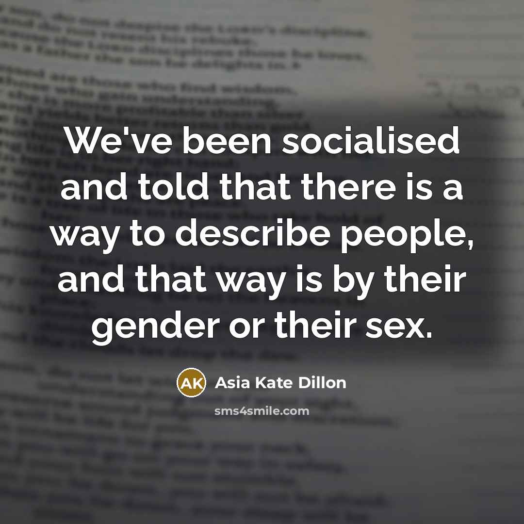 “We've been socialised and told that there is a way…” quote by Asia Kate Dillon