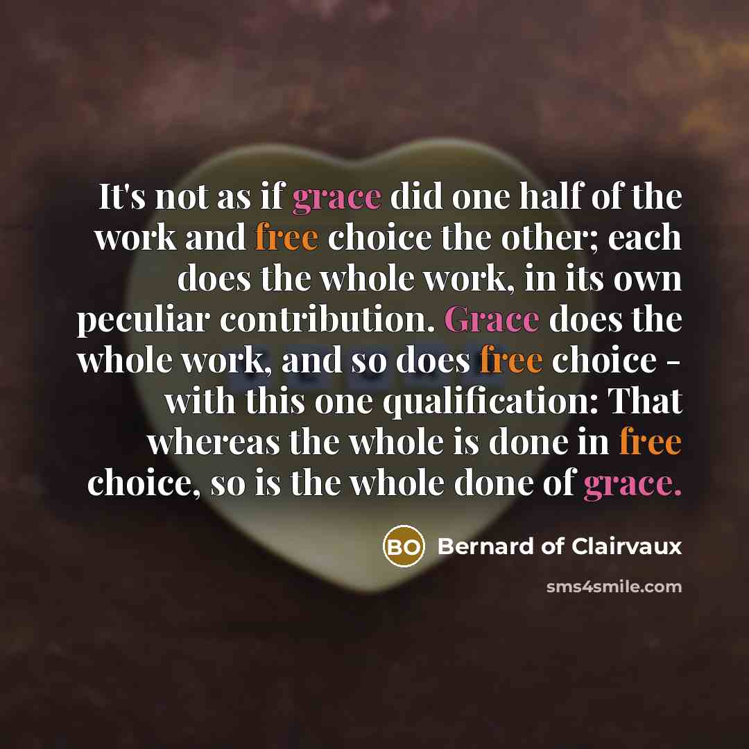 “It's not as if grace did one half of the…” quote by Bernard of Clairvaux