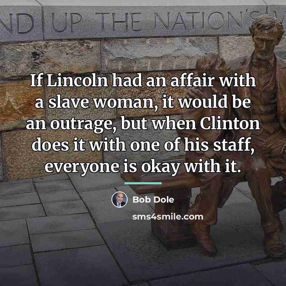 “If Lincoln had an affair with a slave woman, it…” quote by Bob Dole