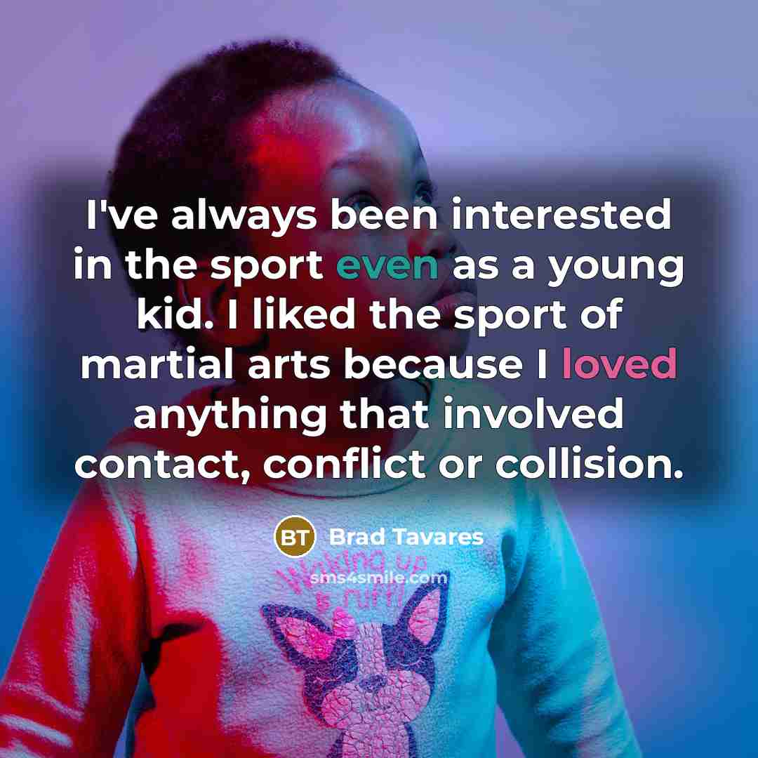 “I've always been interested in the sport even as a…” quote by Brad Tavares