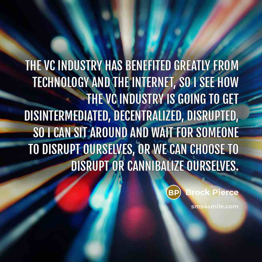 “The VC industry has benefited greatly from technology and the…” quote by Brock Pierce