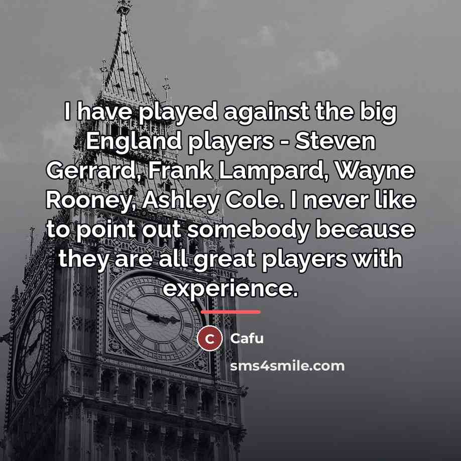 “I have played against the big England players - Steven…” quote by Cafu