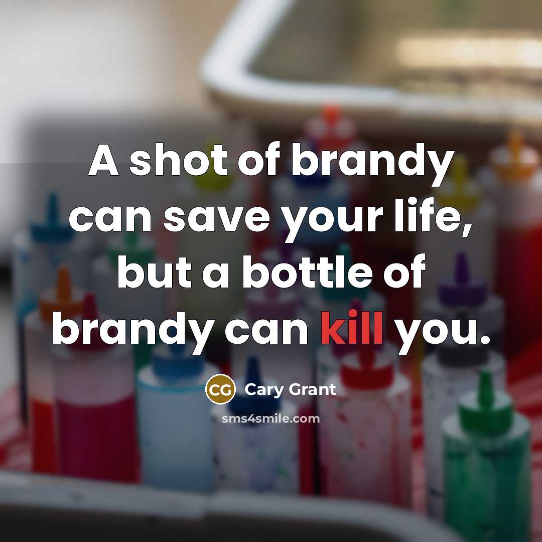 “A shot of brandy can save your life, but a…” quote by Cary Grant