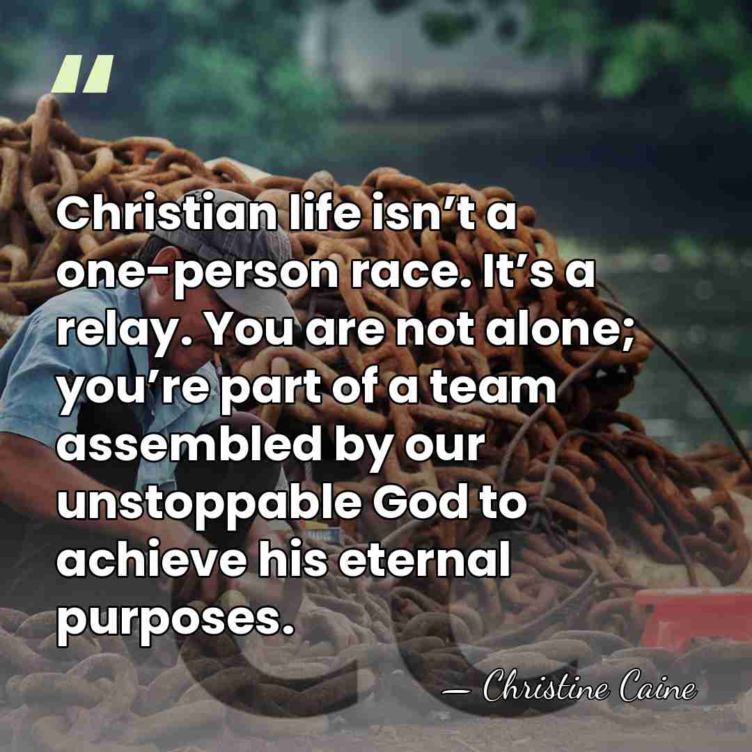 Christian life isn’t a one-person race. It’s a relay. You are not&hellip; - Christine Caine
