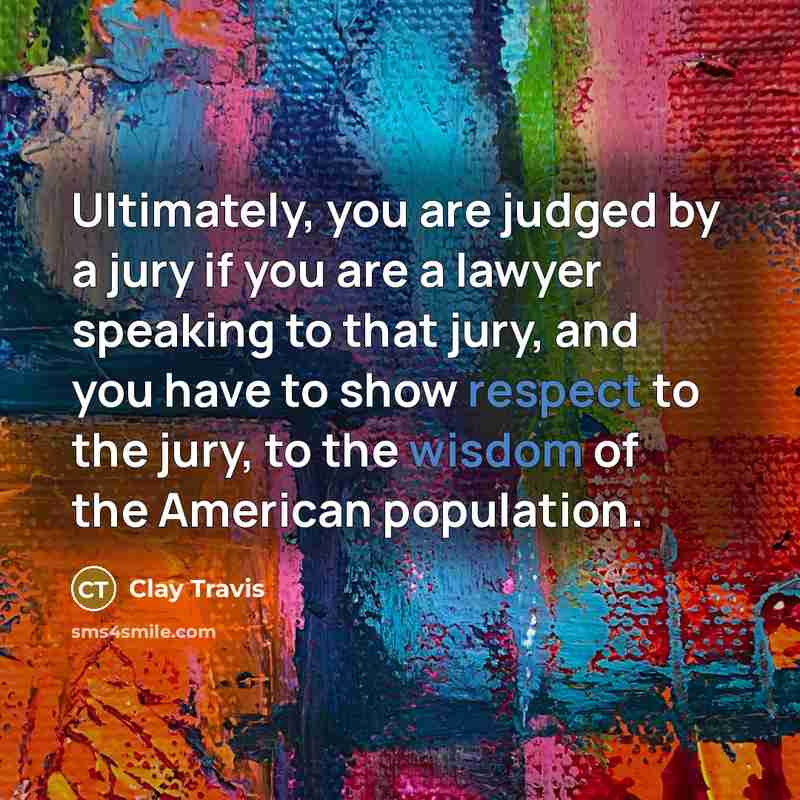 “Ultimately, you are judged by a jury if you are…” quote by Clay Travis