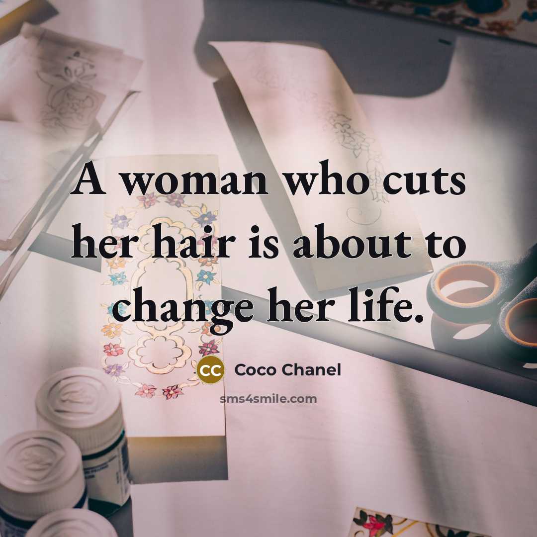 “A woman who cuts her hair is about to change…” quote by Coco Chanel
