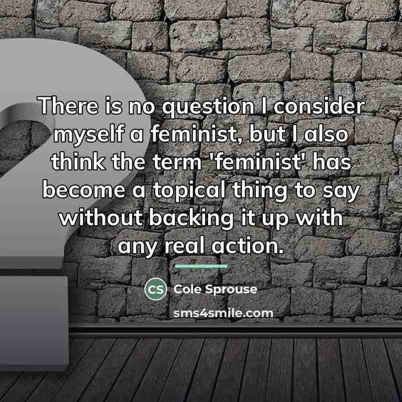 “There is no question I consider myself a feminist, but…” quote by Cole Sprouse