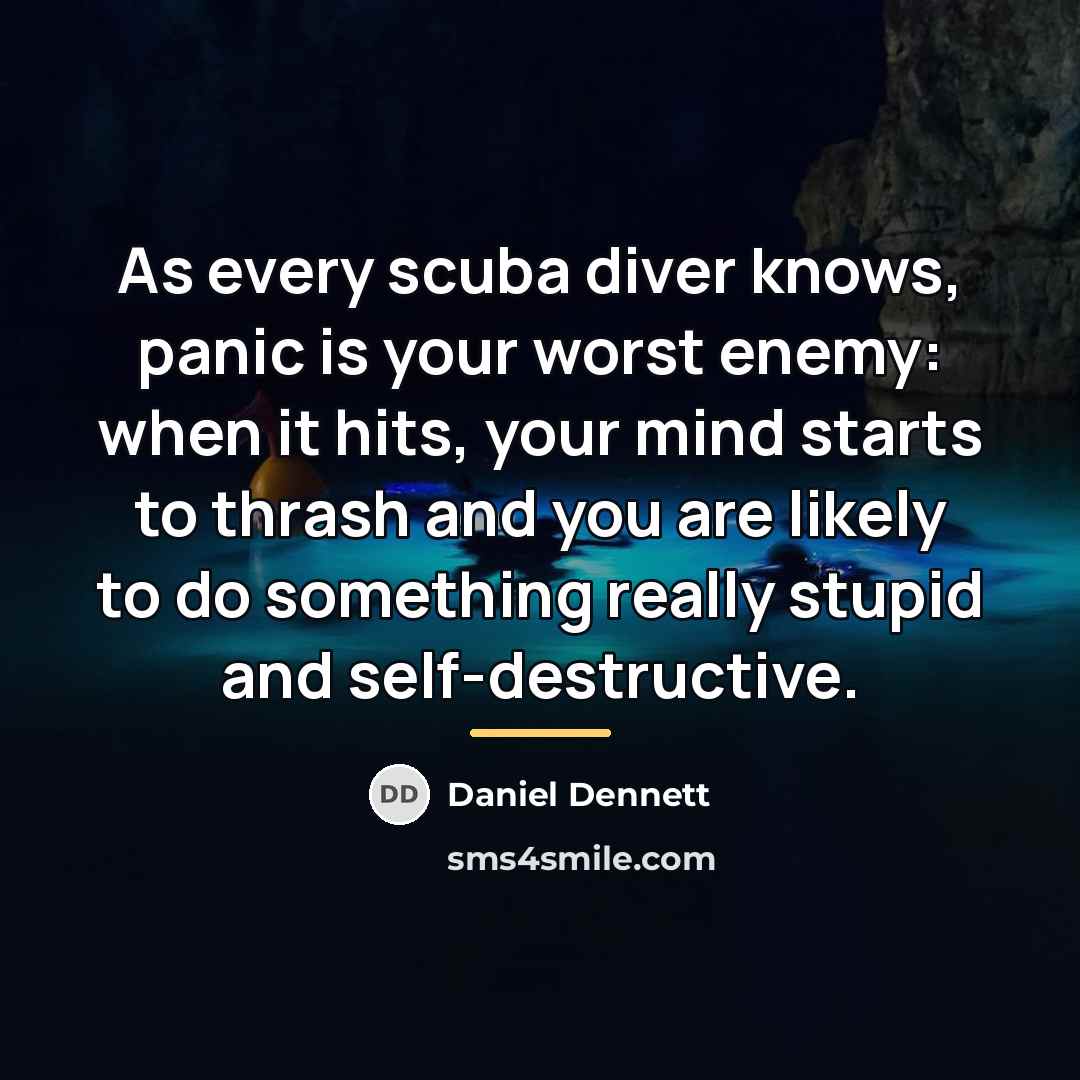 “As every scuba diver knows, panic is your worst enemy:…” quote by Daniel Dennett