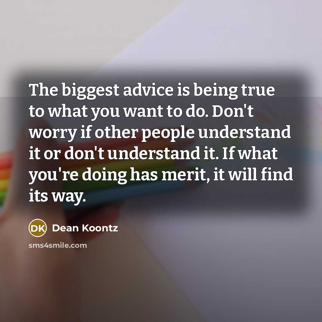 “The biggest advice is being true to what you want…” quote by Dean Koontz