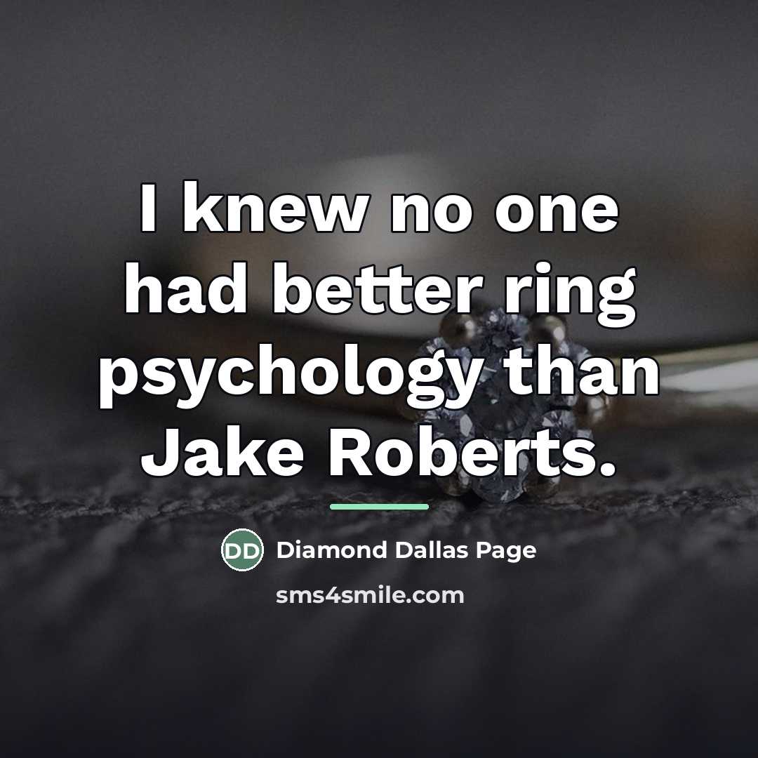 “I knew no one had better ring psychology than Jake…” quote by Diamond Dallas Page