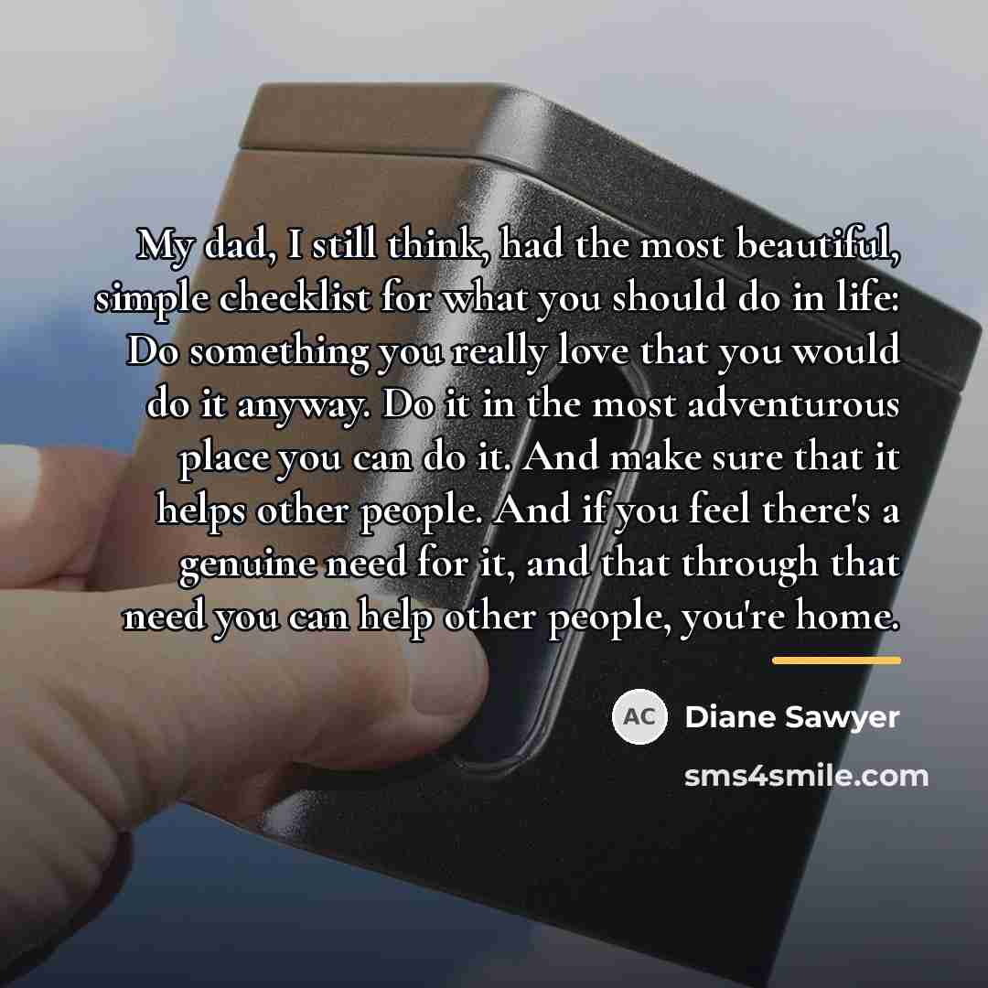 “My dad, I still think, had the most beautiful, simple…” quote by Diane Sawyer