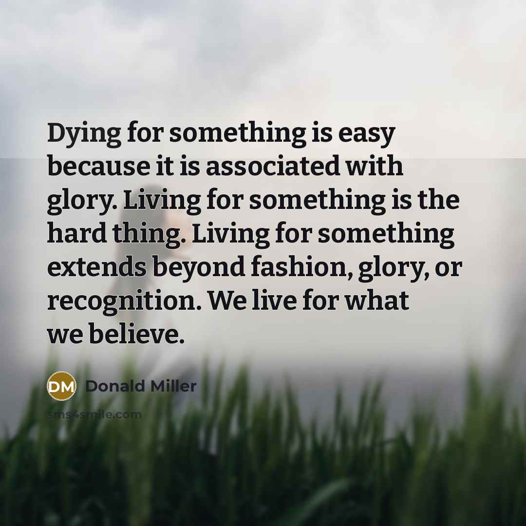 “Dying for something is easy because it is associated with…” quote by Donald Miller