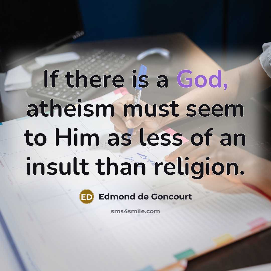 “If there is a God, atheism must seem to Him…” quote by Edmond de Goncourt