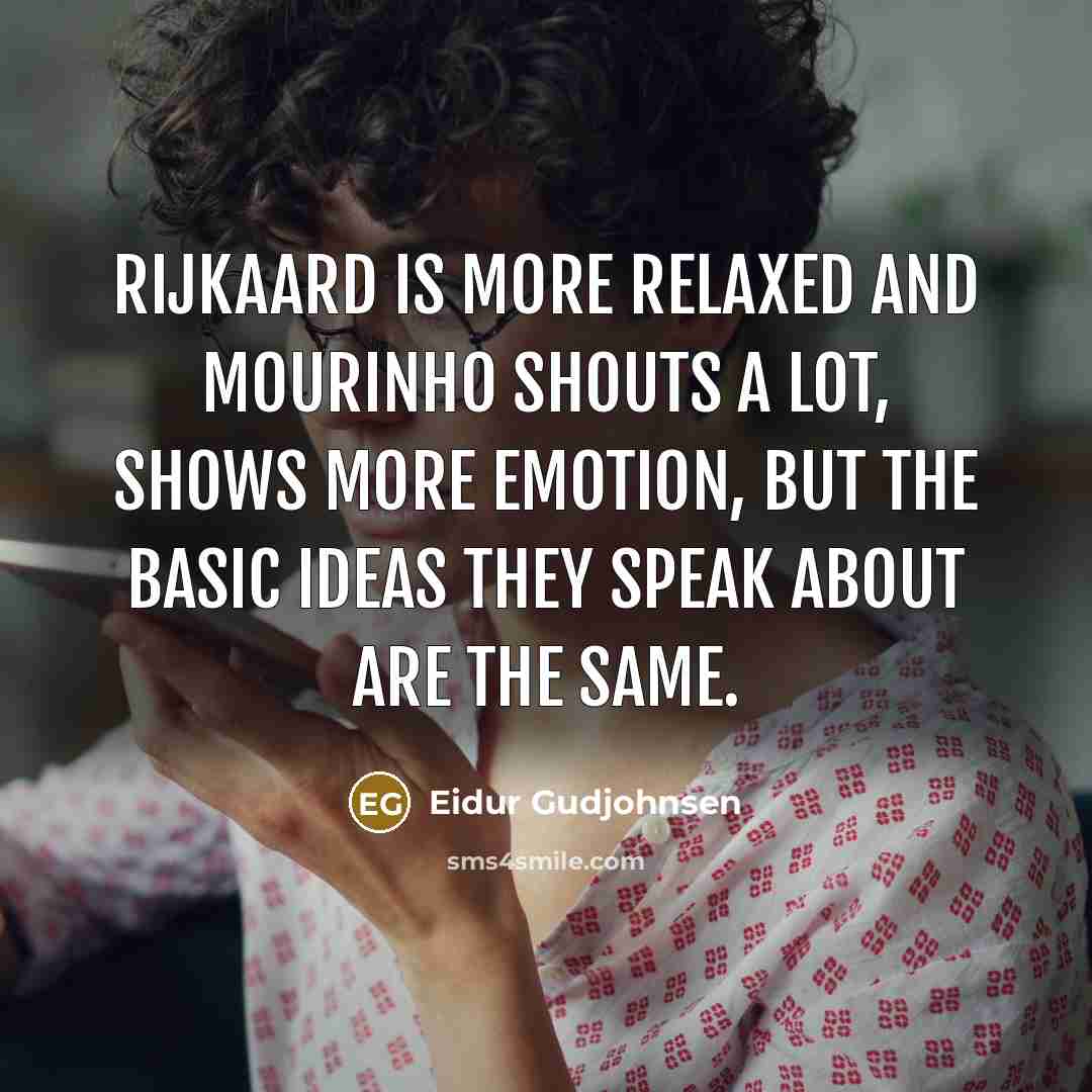 “Rijkaard is more relaxed and Mourinho shouts a lot, shows…” quote by Eidur Gudjohnsen